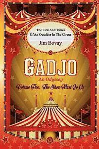bokomslag Gadjo an Odyssey, volume five, The Show Must Go On: The Life and Times of an Outsider In the Circus