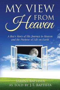 bokomslag My View from Heaven: A Boy's Story of His Journey to Heaven and the Purpose of Life on Earth