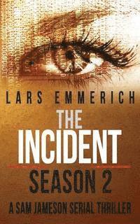 bokomslag The Incident - Season 2 - A Sam Jameson Serial Thriller: Episodes 5 through 8 of The Incident, a Special Agent Sam Jameson Conspiracy Thriller