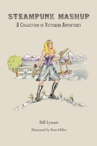 bokomslag Steampunk Mashup: A Collection of Victorian Adventures