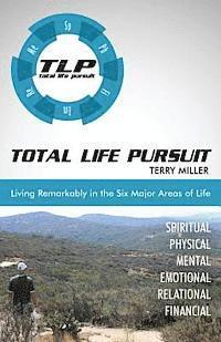bokomslag Total Life Pursuit: Living Remarkably in the Six Major Areas of Life
