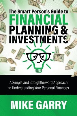 Mike Garry - Smart Person's Guide to Financial Planning & Investments, Häftad
