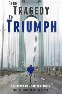 Andrew Chapin, John Tartaglio - From Tragedy to Triumph: The Story of John Tartaglio, Häftad