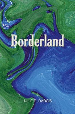 Julie R. Dargis - Borderland: An Exploration of States of Consciousness in New and Selected Sonnets, Häftad