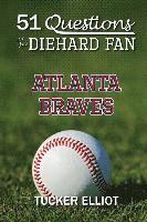 Ryder Edwards, Tucker Elliot - 51 Questions for the Diehard Fan: Atlanta Braves, Häftad