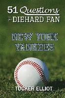 Ryder Edwards, Tucker Elliot - 51 Questions for the Diehard Fan: New York Yankees, Häftad