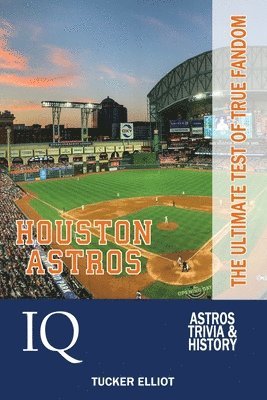 Houston Astros IQ: The Ultimate Test of True Fandom 1