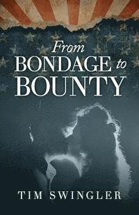 From Bondage to Bounty 1