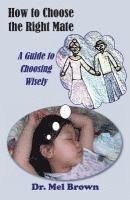 Mel Brown - How to Choose the Right Mate: A Guide to Choosing Wisely, Häftad