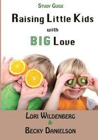 bokomslag Study Guide Raising Little Kids with BIG Love: The 1 Corinthians Parent