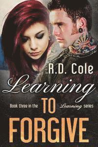R. D. Cole - Learning to Forgive, Häftad