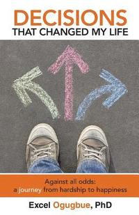 bokomslag Decisions That Changed My Life: Against all odds: a journey from hardship to happiness