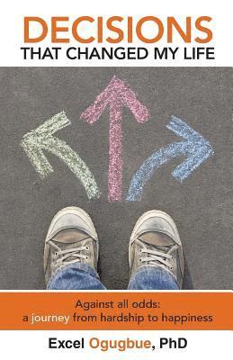 bokomslag Decisions That Changed My Life: Against all odds: a journey from hardship to happiness