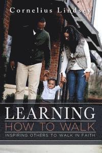 bokomslag Learning How to Walk: Inspring Others to Walk by Faith