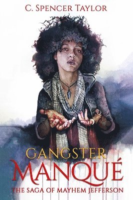 C. Spencer Taylor - Gangster Manqué: The Saga of Mayhem Jefferson, Häftad