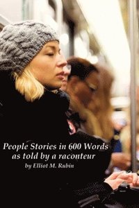 bokomslag People Stories in 600 Words: as told be a raconteur