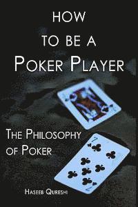 Haseeb Qureshi - How to Be a Poker Player: The Philosophy of Poker, Häftad