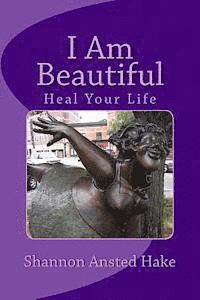 bokomslag I Am Beautiful: Heal Your Life, One Day At A Time