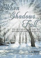 bokomslag When Shadows Fall: The Grieving Saint and the Granite Promises of Romans 8