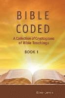bokomslag Bible Coded: A Collection of Cryptograms of Bible Teachings