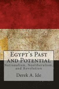 bokomslag Egypt's Past and Potential: Nationalism, Neoliberalism, and Revolution