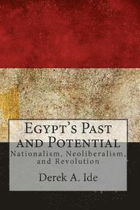Egypt's Past and Potential: Nationalism, Neoliberalism, and Revolution
