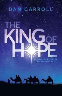 bokomslag The King of Hope: Finding Your Story in the Christmas Story