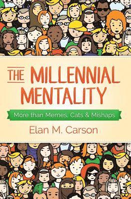 The Millennial Mentality: More than Memes, Cats & Mishaps 1