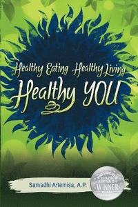 bokomslag Healthy Eating, Healthy Living, Healthy You