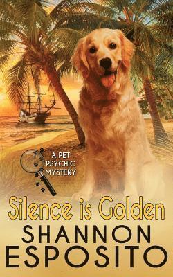 Silence Is Golden: A Pet Psychic Mystery No. 3 1