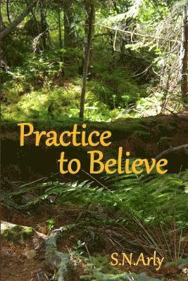 bokomslag Practice to Believe