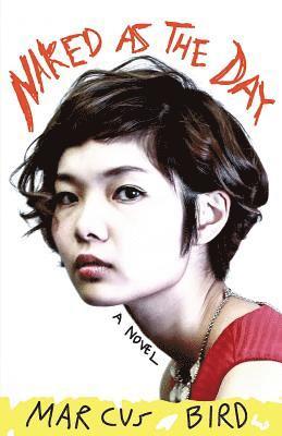 Marcus Bird - Naked As The Day, Häftad