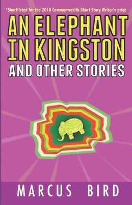 An Elephant in Kingston: and other stories 1