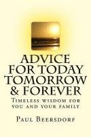 Paul Beersdorf - Advice for Today Tomorrow & Forever: Timeless advice for you and your family, Häftad