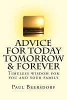 Advice for Today Tomorrow & Forever: Timeless advice for you and your family 1