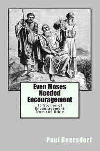 bokomslag Even Moses Needed Encouragement: 15 Stories of Encouragement from the Bible