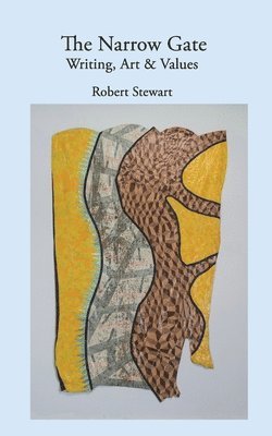 Robert Stewart - The Narrow Gate: Art, Writing & Values, Häftad