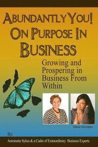 Valerie Sorrentino, Antoinette Sykes - Abundantly You! On Purpose in Business: The Energy of Success, Häftad