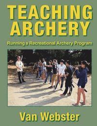 bokomslag Teaching Archery: Running a Recreational Archery Instruction Program