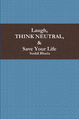 bokomslag Laugh, Think Neutral & Save Your Life