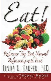 bokomslag Eat!: Rediscover Your Best Natural Relationship with Food