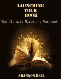 bokomslag Launching Your Book: The Ultimate Marketing Workbook