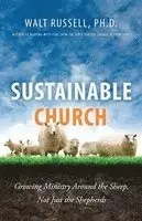 Walt Russell - Sustainable Church: Growing Ministry Around the Sheep, Not Just the Shepherds, Häftad. Tillgänglighet: Lägg i varukorg