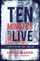 bokomslag Ten Minutes to Live: A story of danger, hope, and healing