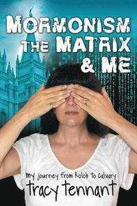 bokomslag Mormonism, the Matrix, and Me