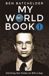 bokomslag My World Book 1: Hitching the Globe on $10 a Day