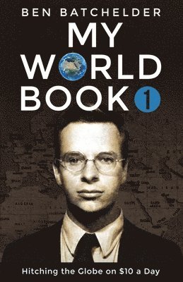My World Book 1: Hitching the Globe on $10 a Day 1