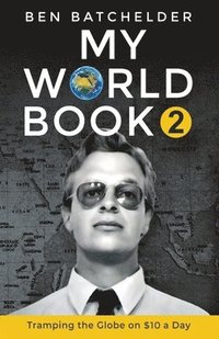 bokomslag My World Book 2: Tramping the Globe on $10 a Day