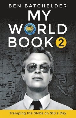 My World Book 2: Tramping the Globe on $10 a Day 1