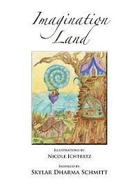 Skylar Dharma Schmitt - Imagination Land, Inbunden